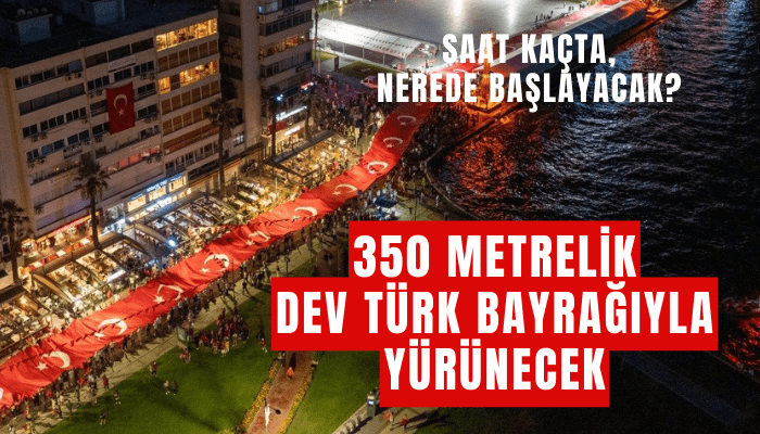 350 metrelik dev Türk bayrağıyla yürünecek