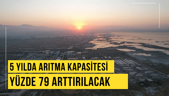 5 yılda arıtma kapasitesi yüzde 79 arttırılacak