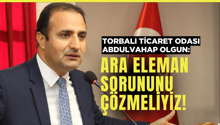 Abdulvahap Olgun: Ara eleman sorununu çözmeliyiz!