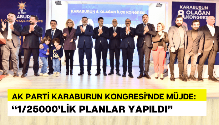 AK Parti Karaburun Kongresi'nde müjde: ‘’1/25000’lik planlar yapıldı’’