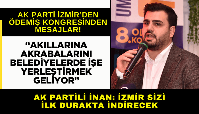 AK Partili İnan: Akıllarına akrabalarını belediyelerde işe yerleştirmek geliyor