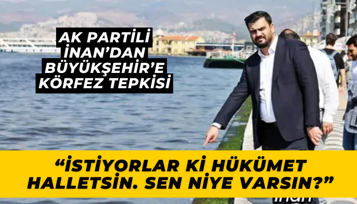 AK Partili İnan'dan Büyükşehir'e körfez tepkisi!