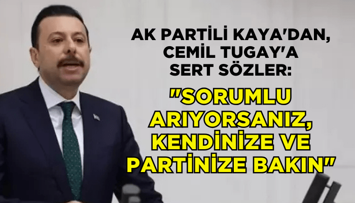 AK Partili Kaya'dan, Cemil Tugay'a sert sözler: 