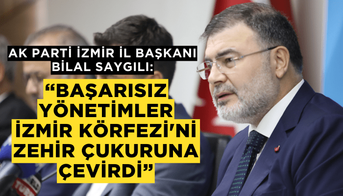 AK Partili Saygılı: Başarısız yönetim İzmir Körfezi'ni zehir çukuruna çevirdi