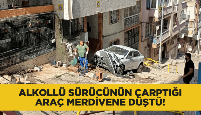 Alkollü sürücünün çarptığı araç merdivene düştü!