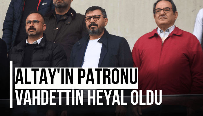 Altay'ın patronu Vahdettin Heyal oldu