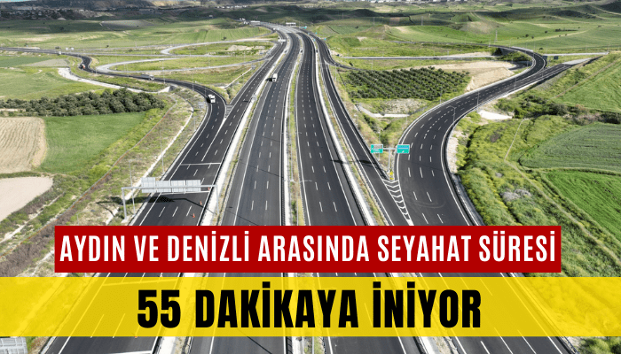 Aydın ve Denizli arası 55 dakikaya iniyor