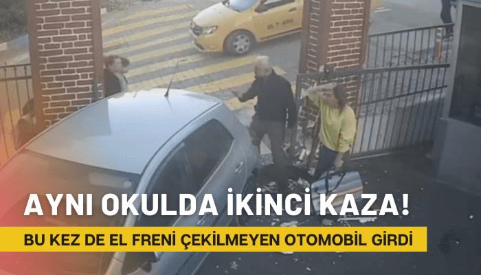 Aynı okulda ikinci kaza! El freni çekilmeyen otomobil girdi