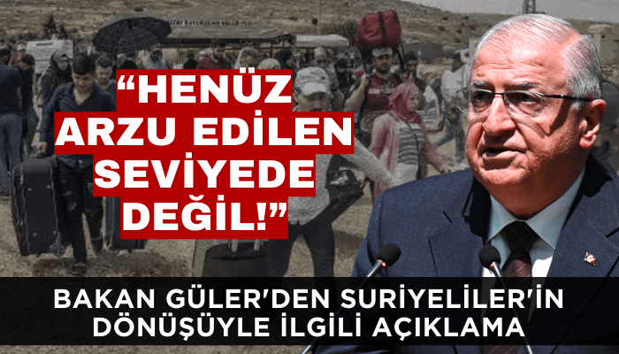 Bakan Güler'den Suriyeliler'in dönüşüyle ilgili açıklama