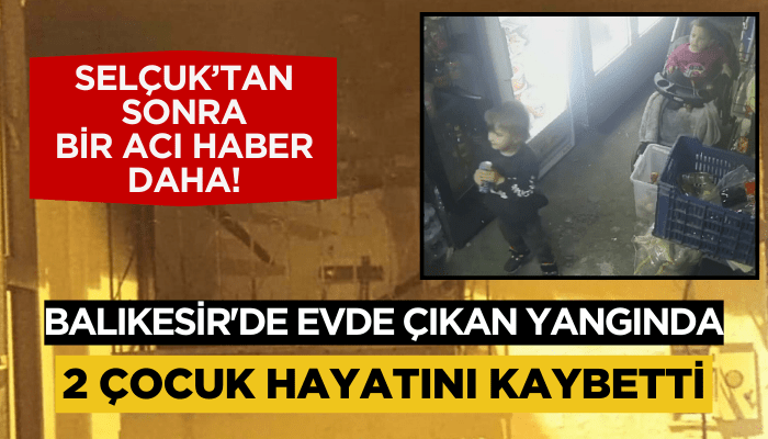 Balıkesir'de evde çıkan yangında 2 kardeş öldü