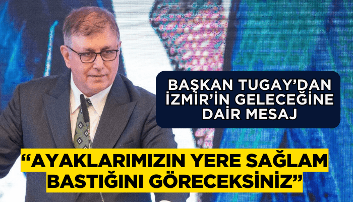 Başkan Dr. Cemil Tugay: Ayaklarımızın yere sağlam bastığını göreceksiniz