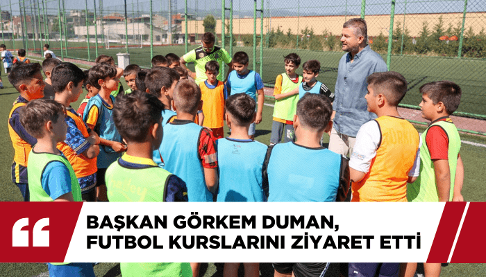 Başkan Görkem Duman, futbol kurslarını ziyaret etti