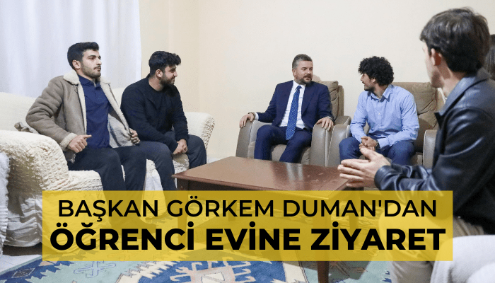 Başkan Görkem Duman'dan öğrenci evine ziyaret