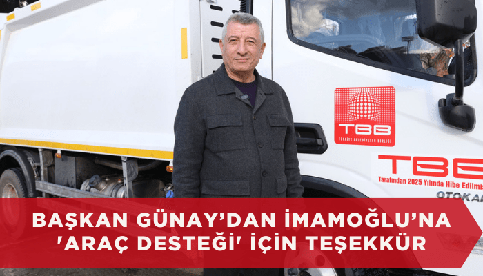 Başkan Günay’dan İmamoğlu’na 'araç desteği' için teşekkür