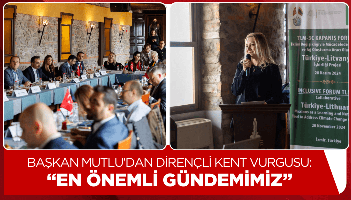 Başkan Mutlu'dan dirençli kent vurgusu: En önemli gündemimiz