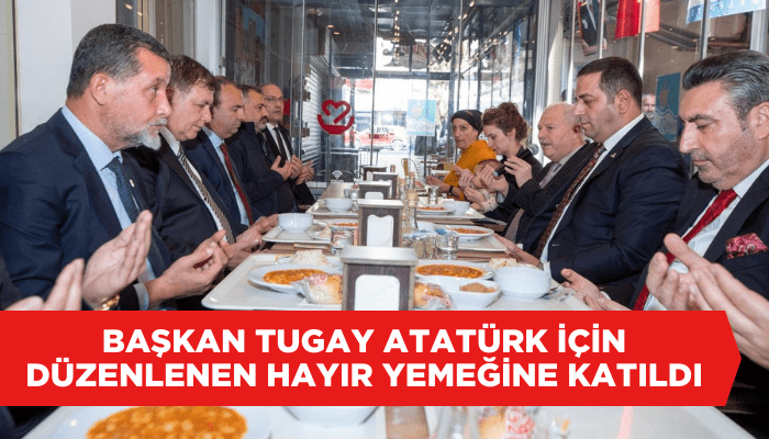 Başkan Tugay Atatürk için düzenlenen hayır yemeğine katıldı