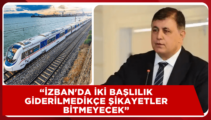 Başkan Tugay: İZBAN'da iki başlılık giderilmedikçe şikayetler bitmeyecek