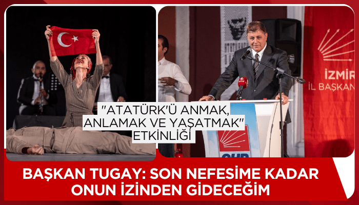 Başkan Tugay: Son nefesime kadar onun izinden gideceğim