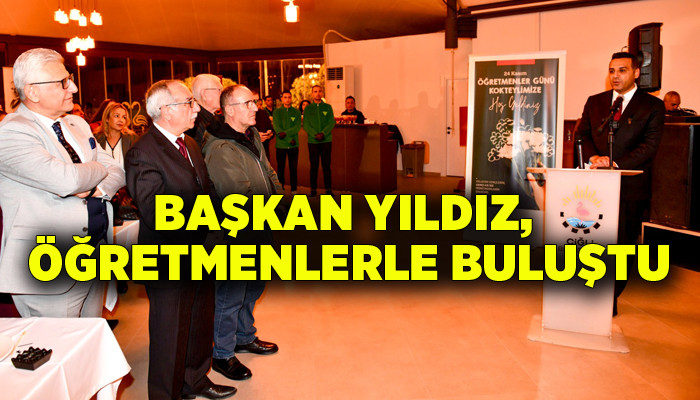 Başkan Yıldız, öğretmenlerle buluştu