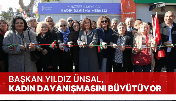 Başkan Yıldız Ünsal, kadın dayanışmasını büyütüyor