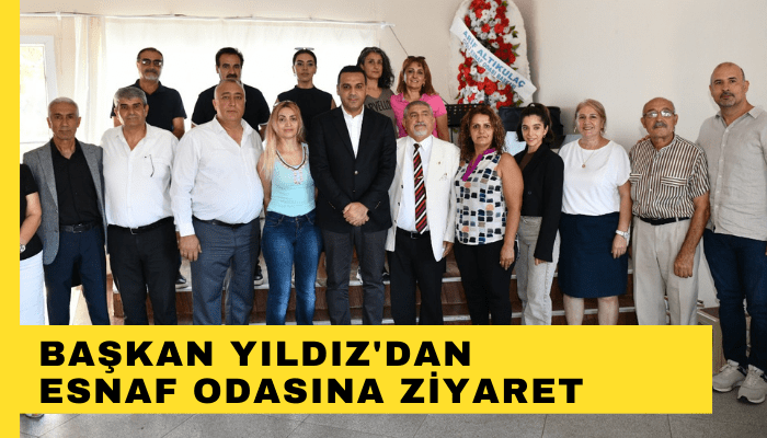 Başkan Yıldız'dan esnaf odasına ziyaret