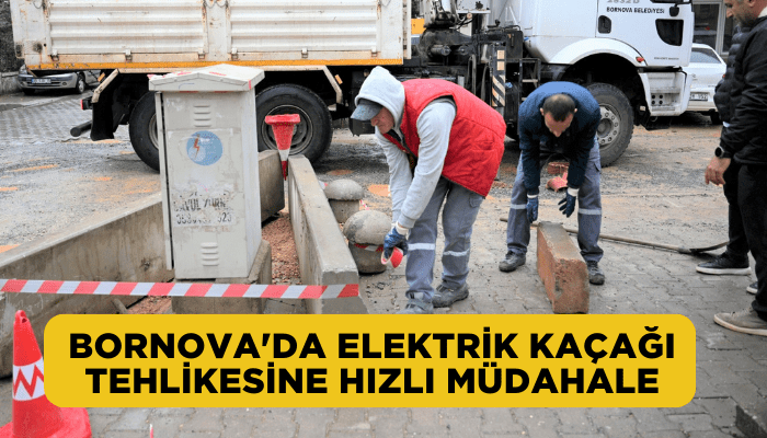 Bornova'da elektrik kaçağı tehlikesine hızlı müdahale