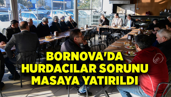 Bornova'da hurdacılar sorunu masaya yatırıldı