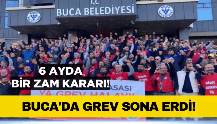 Buca'da grev bitti! 6 ayda bir zam kararı