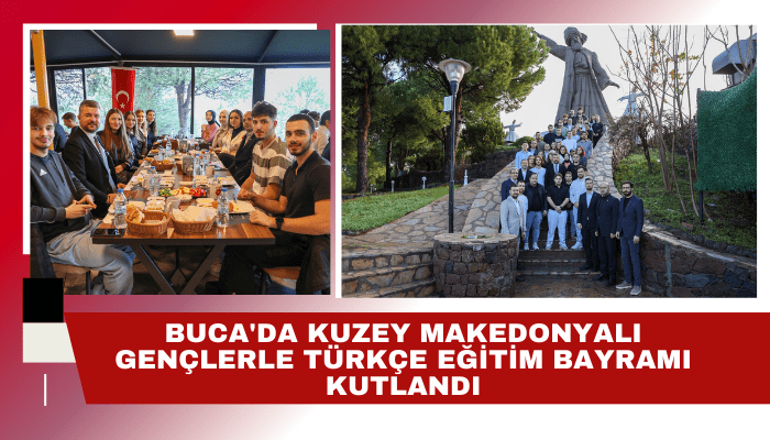 Buca'da Kuzey Makedonyalı gençlerle Türkçe Eğitim Bayramı kutlandı