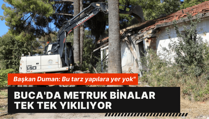 Buca'da metruk binalar tek tek yıkılıyor