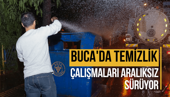 Buca'da temizlik çalışmaları aralıksız sürüyor