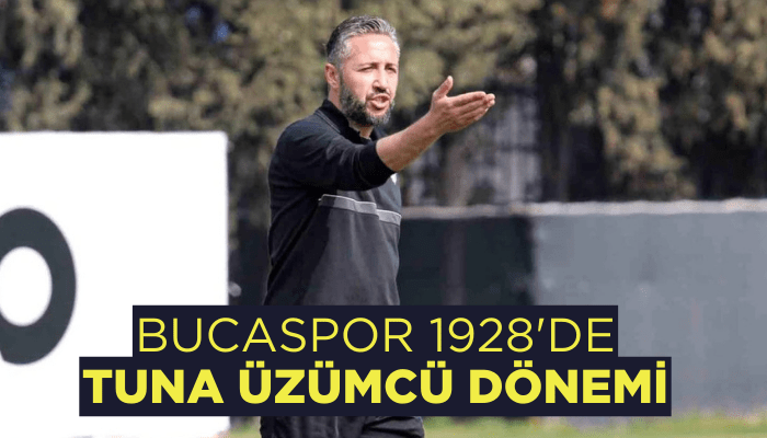 Bucaspor 1928'de Tuna Üzümcü dönemi