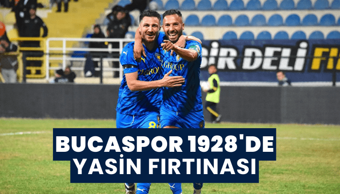 Bucaspor 1928'de Yasin fırtınası