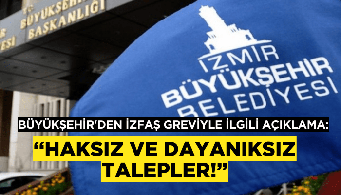 Büyükşehir'den İZFAŞ greviyle ilgili açıklama: Haksız ve dayanıksız talepler!