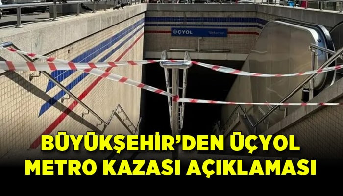 Büyükşehir’den Üçyol Metro kazası açıklaması