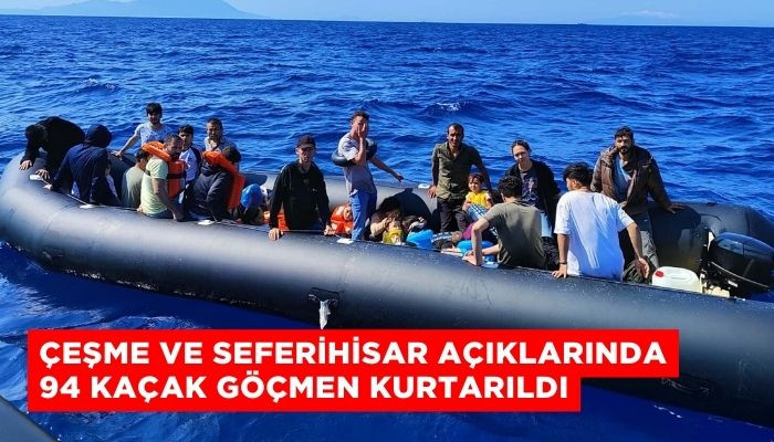 Çeşme ve Seferihisar açıklarında 94 kaçak göçmen kurtarıldı