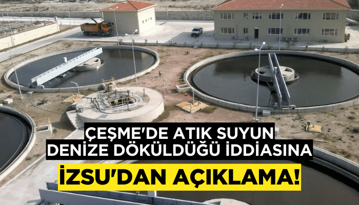 Çeşme'de atık suyun denize döküldüğü iddiasına İZSU'dan açıklama