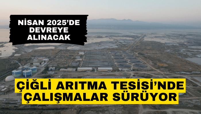 Çiğli Arıtma Tesisi’nde kapasite artırma çalışmaları sürüyor