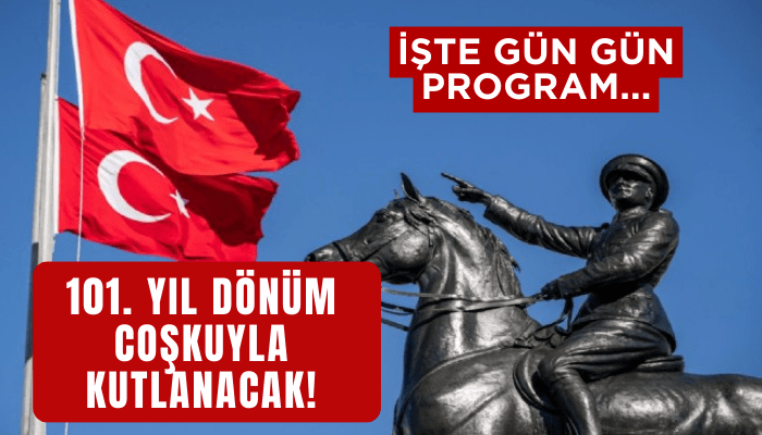 Cumhuriyetin ilanının 101. yıl dönümü coşkuyla kutlanacak! İşte gün gün program...