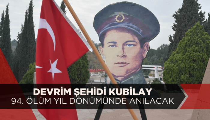 Devrim şehidi Kubilay 94. ölüm yıl dönümünde anılacak