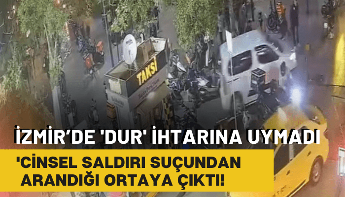 'Dur' ihtarına uymadı, cinsel saldırı suçundan arandığı ortaya çıktı!