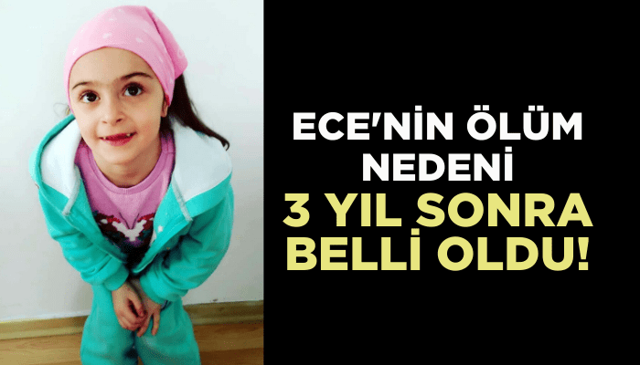 Ece'nin ölüm nedeni 3 yıl sonra belli oldu!