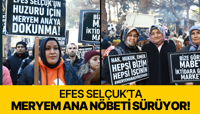 Efes Selçuk’ta Meryem Ana nöbeti sürüyor!