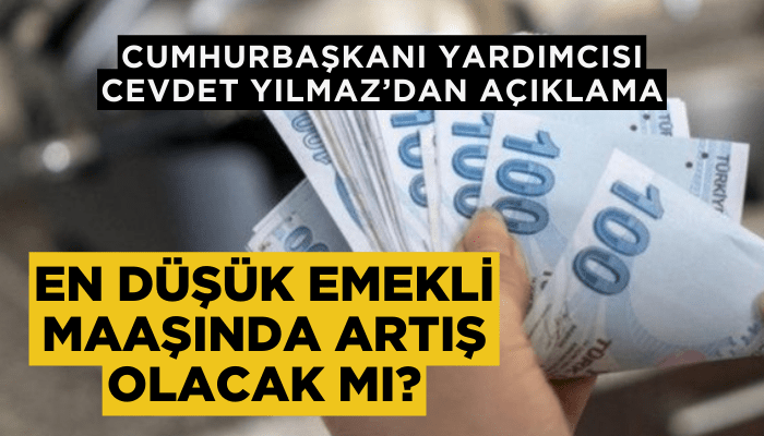 En düşük emekli maaşında artış olacak mı? Cevdet Yılmaz’dan açıklama