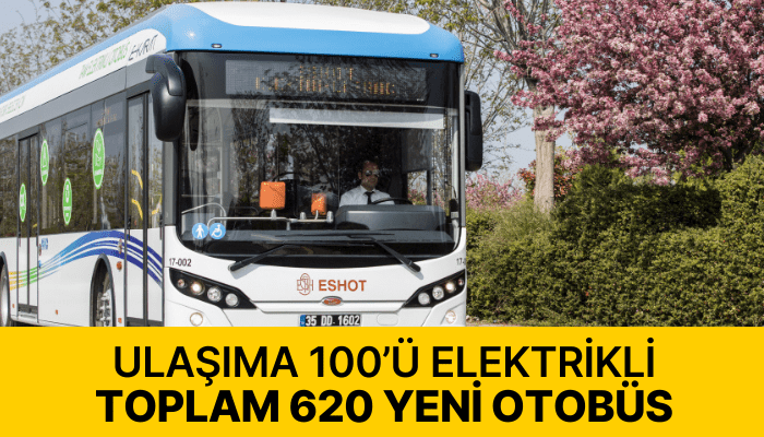 ESHOT filosuna, 100’ü elektrikli toplam 620 yeni otobüs