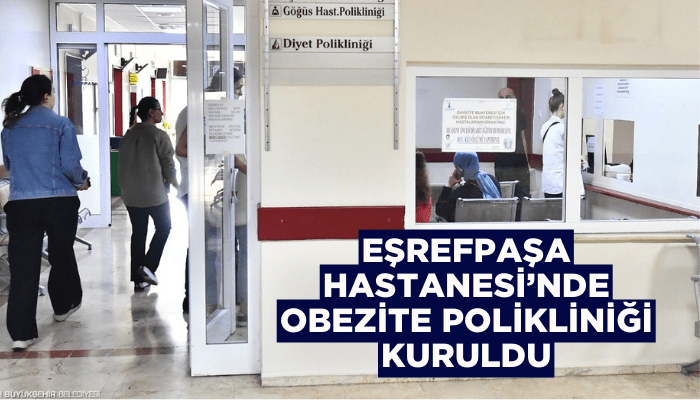 Eşrefpaşa Hastanesi’nde Obezite Polikliniği kuruldu