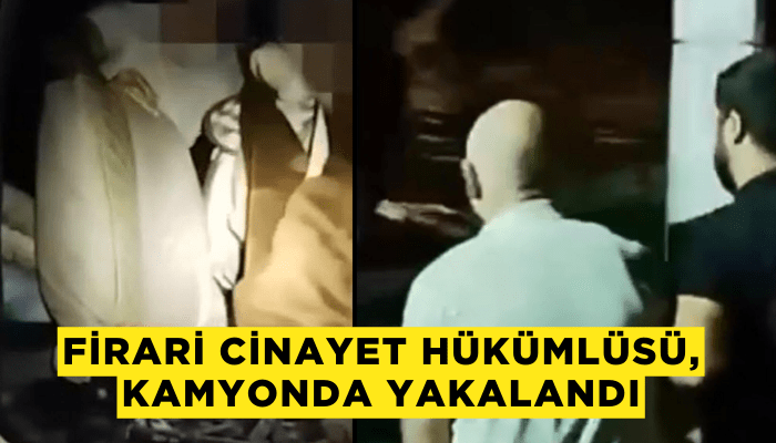 Firari cinayet hükümlüsü, kamyonda uyurken yakalandı