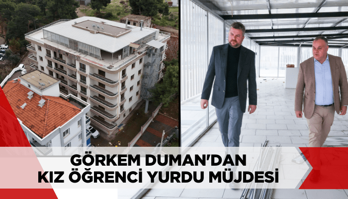 Görkem Duman'dan kız öğrenci yurdu müjdesi