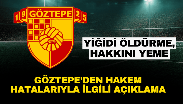 Göztepe Kulübü'nden hakem hatalarıyla ilgili açıklama