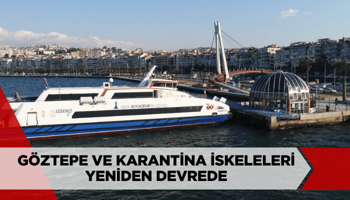 ​Göztepe ve Karantina iskeleleri yeniden devrede